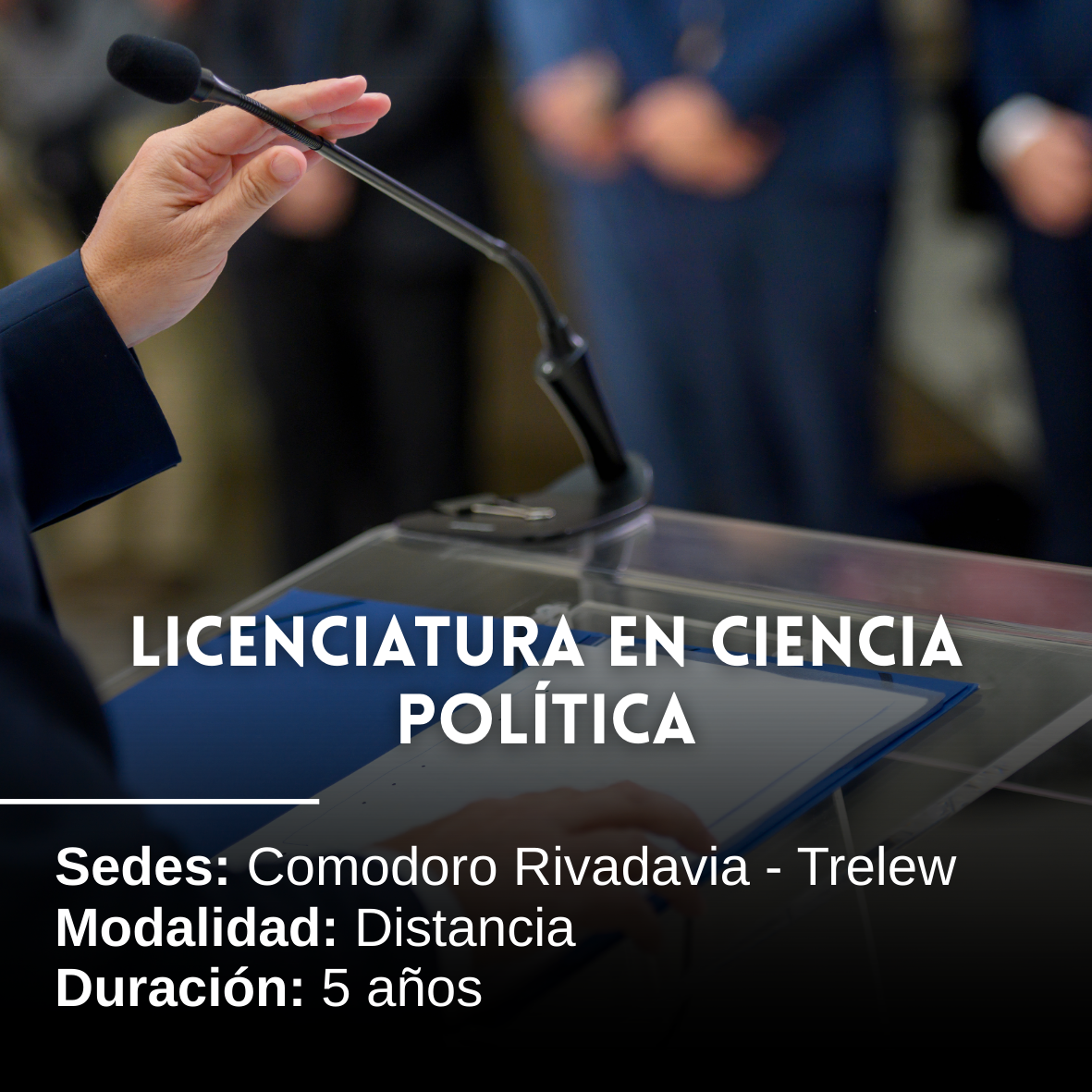 Licenciatura en Ciencia Política: 5 años, Distancia, Comodoro Rivadavia y Trelew