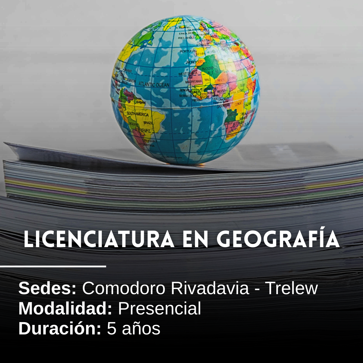 Licenciatura en Geografía: 5 años, Presencial, Comodoro Rivadavia y Trelew