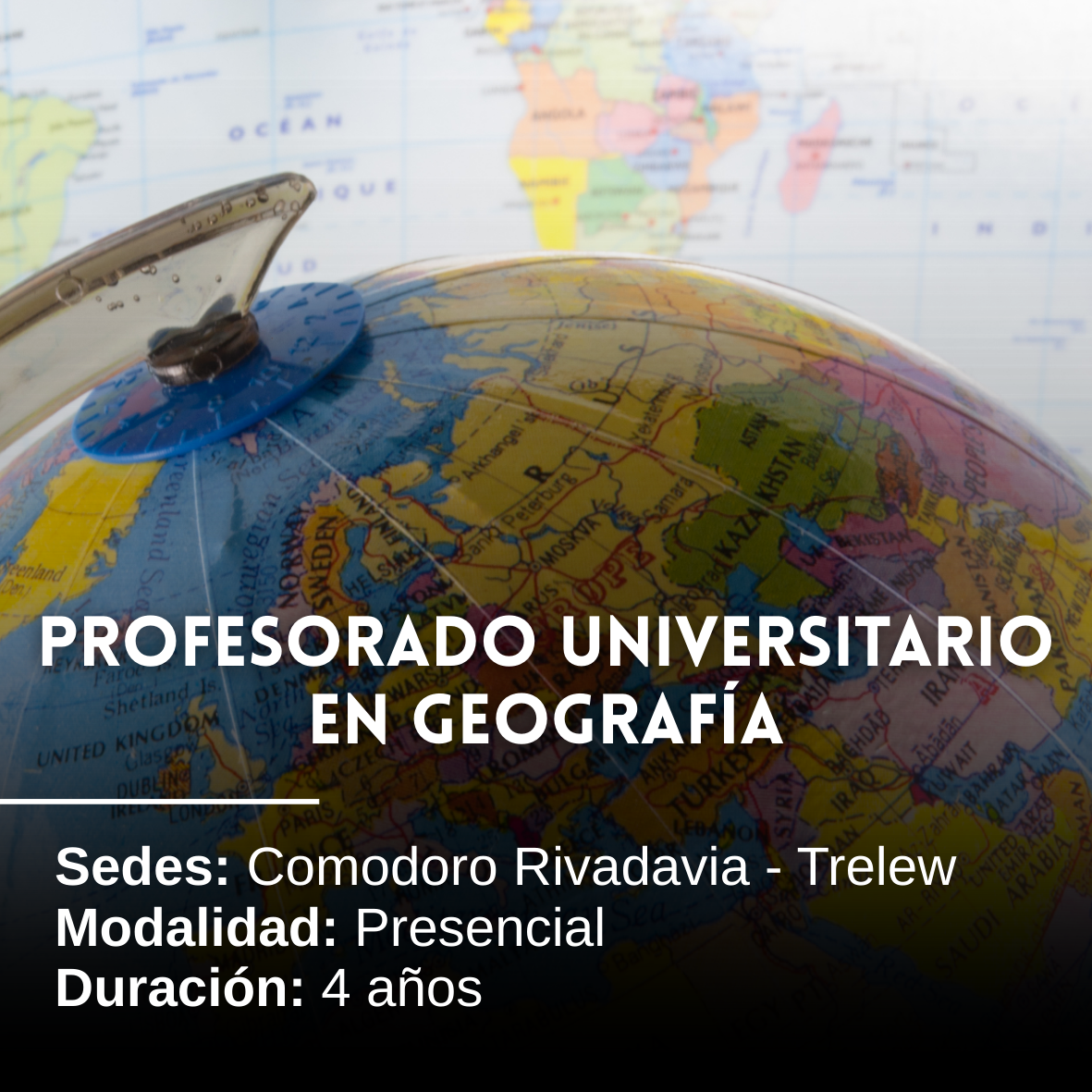 Profesorado Universitario en Geografía: 4 años, Presencial, Comodoro Rivadavia y Trelew