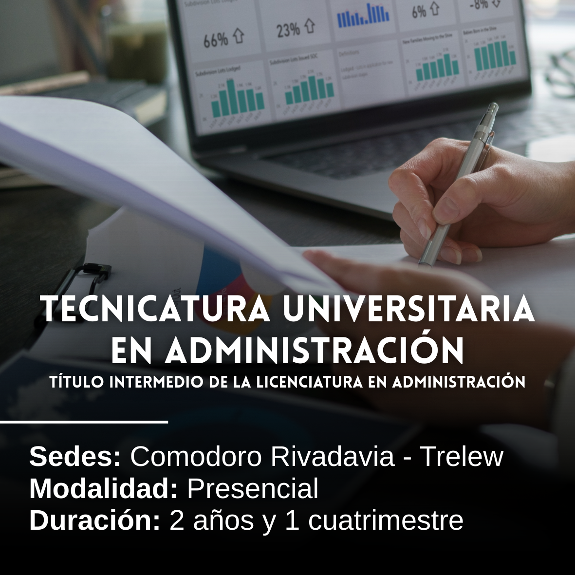 Título Intermedio: Tecnicatura Universitaria en Administración: 2 años y 1 cuatrimestre, Presencial, Comodoro Rivadavia y Trelew