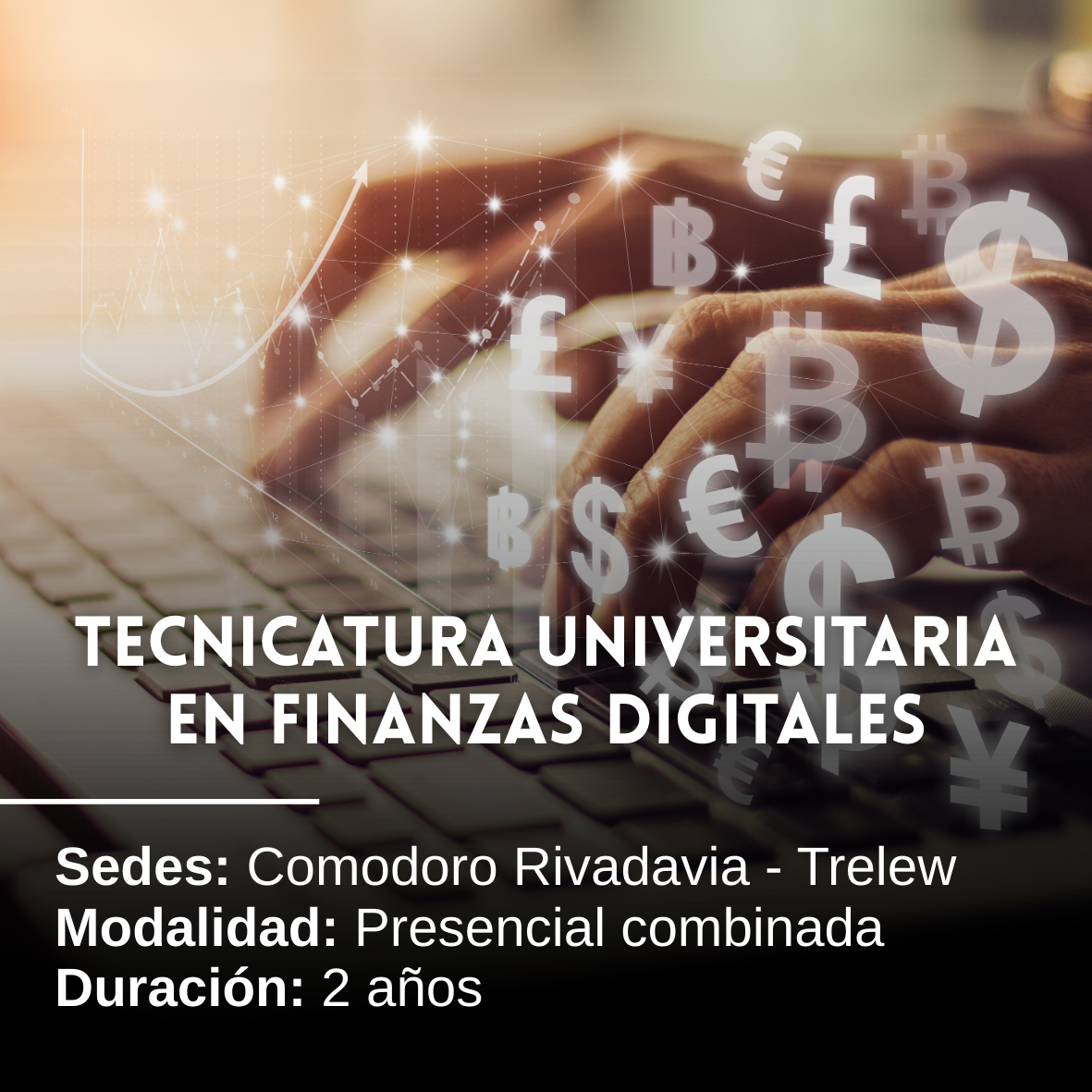 Tecnicatura Universitaria en Finanzas Digitales: 2 años, Presencial combinada, Comodoro Rivadavia y Trelew